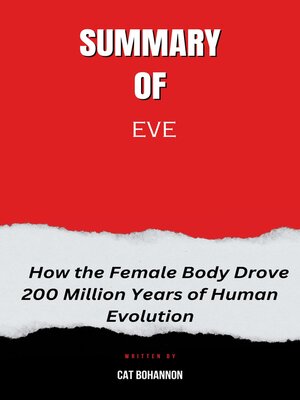 cover image of Summary  of   EVE  How the Female Body Drove 200 Million Years of Human Evolution  by Cat Bohannon